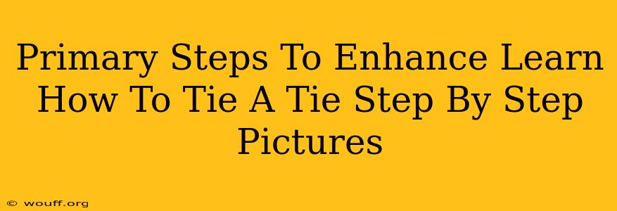 Primary Steps To Enhance Learn How To Tie A Tie Step By Step Pictures