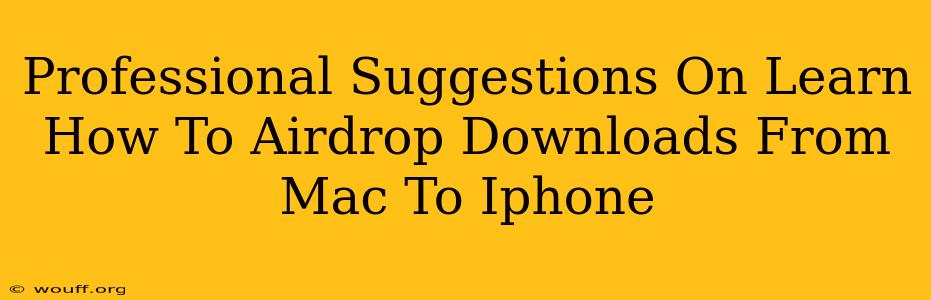 Professional Suggestions On Learn How To Airdrop Downloads From Mac To Iphone