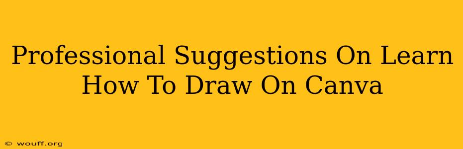 Professional Suggestions On Learn How To Draw On Canva