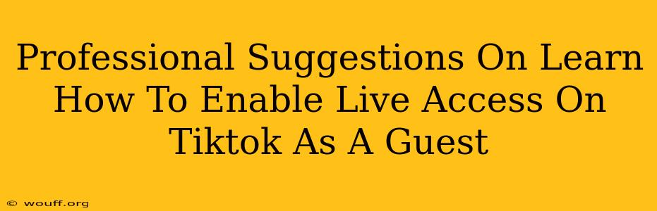 Professional Suggestions On Learn How To Enable Live Access On Tiktok As A Guest