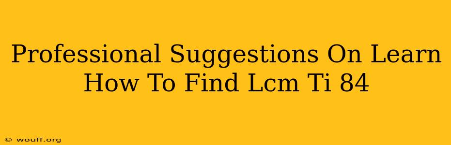 Professional Suggestions On Learn How To Find Lcm Ti 84