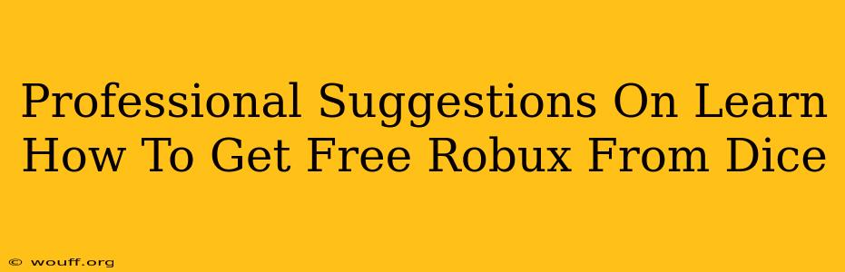 Professional Suggestions On Learn How To Get Free Robux From Dice