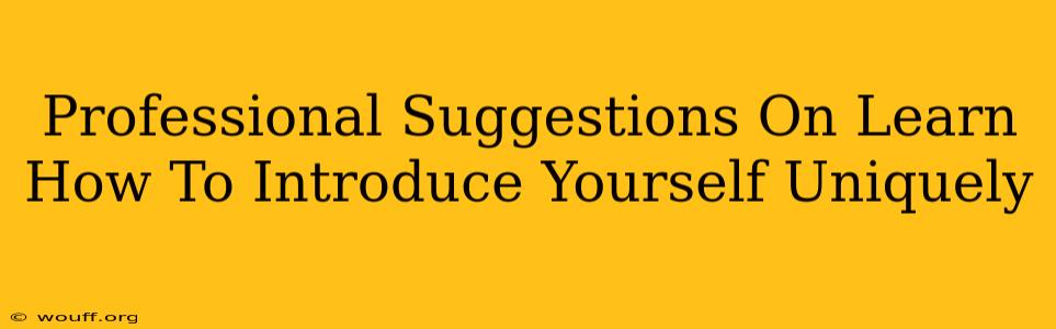 Professional Suggestions On Learn How To Introduce Yourself Uniquely