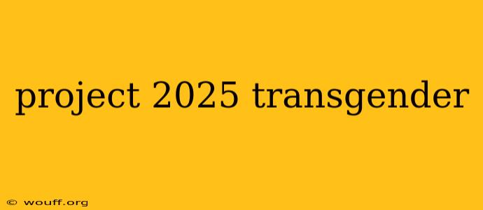 project 2025 transgender