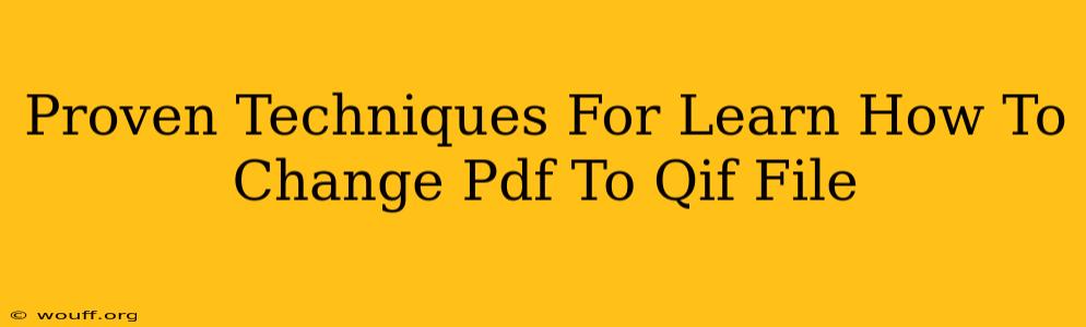 Proven Techniques For Learn How To Change Pdf To Qif File