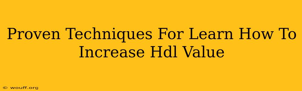 Proven Techniques For Learn How To Increase Hdl Value