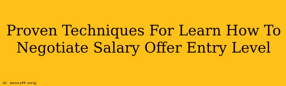 Proven Techniques For Learn How To Negotiate Salary Offer Entry Level