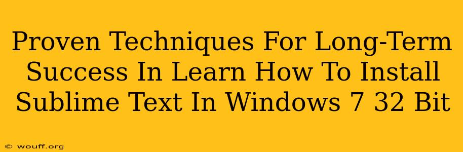 Proven Techniques For Long-Term Success In Learn How To Install Sublime Text In Windows 7 32 Bit