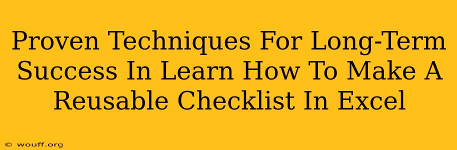 Proven Techniques For Long-Term Success In Learn How To Make A Reusable Checklist In Excel