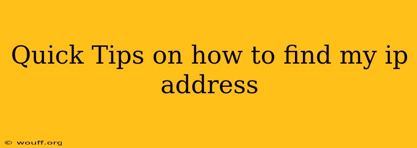 Quick Tips on how to find my ip address