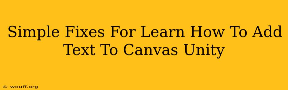 Simple Fixes For Learn How To Add Text To Canvas Unity