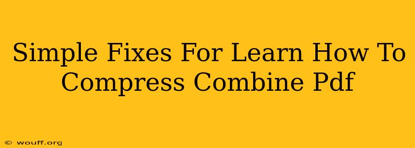 Simple Fixes For Learn How To Compress Combine Pdf