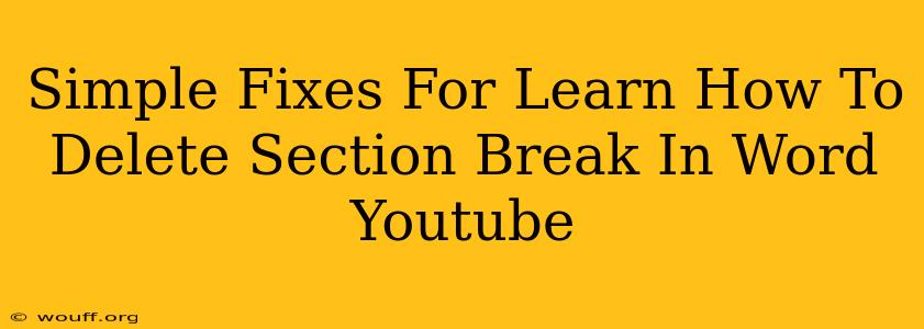 Simple Fixes For Learn How To Delete Section Break In Word Youtube