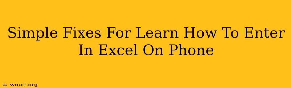 Simple Fixes For Learn How To Enter In Excel On Phone