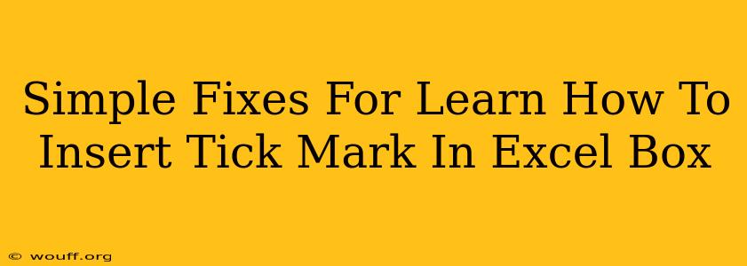 Simple Fixes For Learn How To Insert Tick Mark In Excel Box