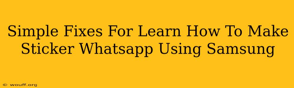 Simple Fixes For Learn How To Make Sticker Whatsapp Using Samsung