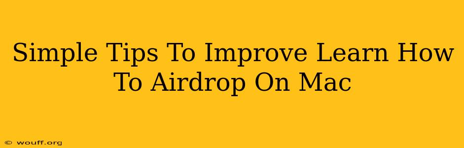 Simple Tips To Improve Learn How To Airdrop On Mac