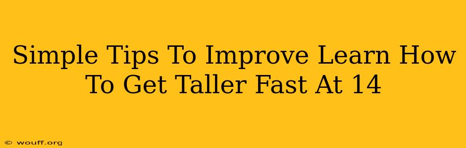 Simple Tips To Improve Learn How To Get Taller Fast At 14