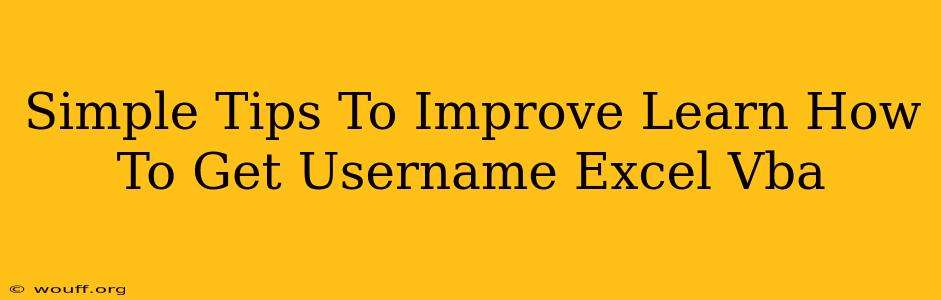 Simple Tips To Improve Learn How To Get Username Excel Vba