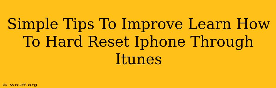 Simple Tips To Improve Learn How To Hard Reset Iphone Through Itunes