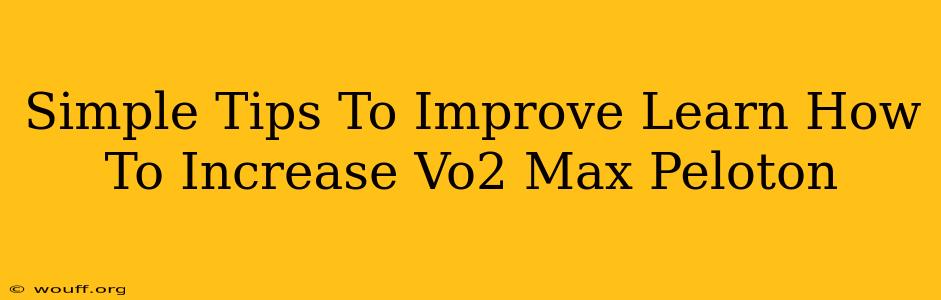 Simple Tips To Improve Learn How To Increase Vo2 Max Peloton