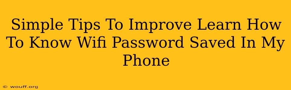 Simple Tips To Improve Learn How To Know Wifi Password Saved In My Phone