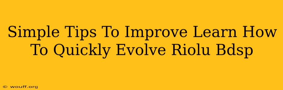 Simple Tips To Improve Learn How To Quickly Evolve Riolu Bdsp