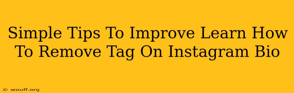 Simple Tips To Improve Learn How To Remove Tag On Instagram Bio