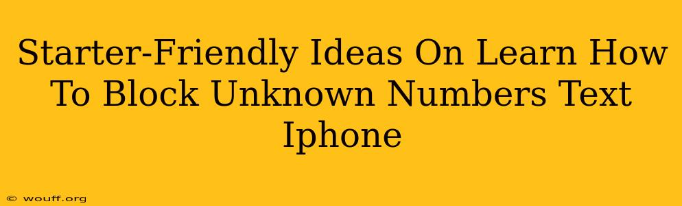 Starter-Friendly Ideas On Learn How To Block Unknown Numbers Text Iphone