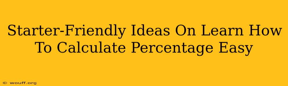 Starter-Friendly Ideas On Learn How To Calculate Percentage Easy