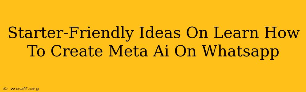 Starter-Friendly Ideas On Learn How To Create Meta Ai On Whatsapp