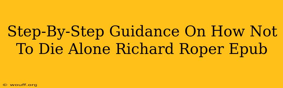 Step-By-Step Guidance On How Not To Die Alone Richard Roper Epub