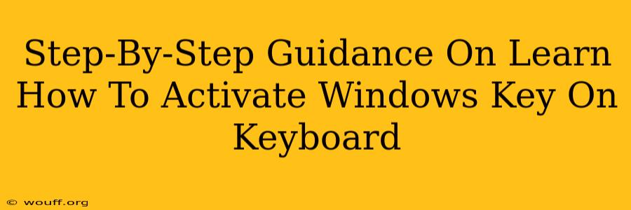 Step-By-Step Guidance On Learn How To Activate Windows Key On Keyboard