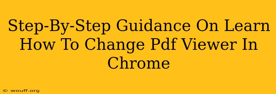 Step-By-Step Guidance On Learn How To Change Pdf Viewer In Chrome