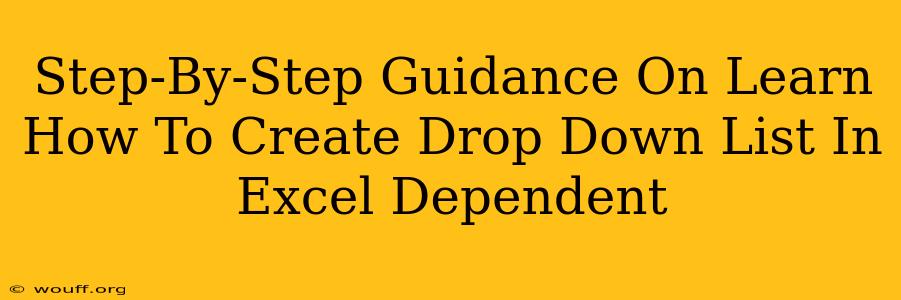 Step-By-Step Guidance On Learn How To Create Drop Down List In Excel Dependent