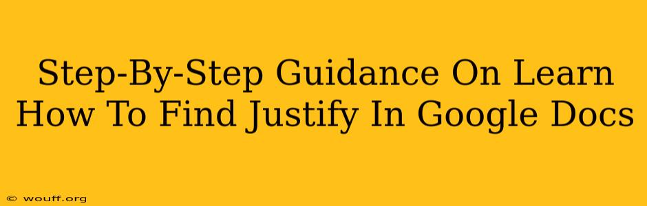 Step-By-Step Guidance On Learn How To Find Justify In Google Docs