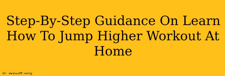 Step-By-Step Guidance On Learn How To Jump Higher Workout At Home