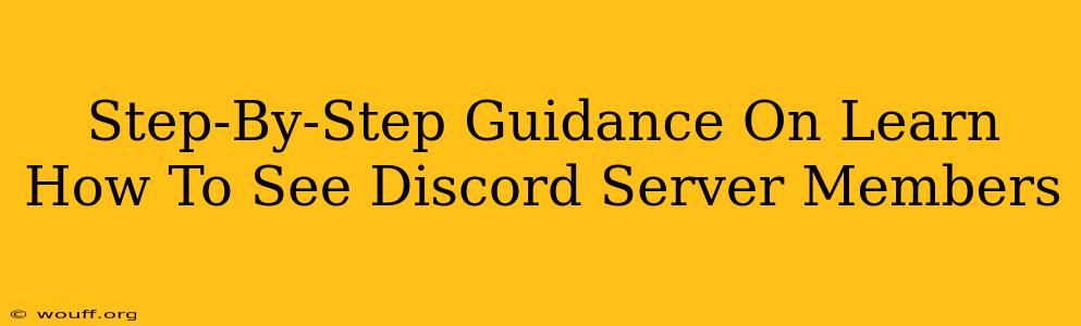 Step-By-Step Guidance On Learn How To See Discord Server Members