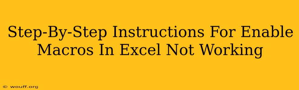 Step-By-Step Instructions For Enable Macros In Excel Not Working