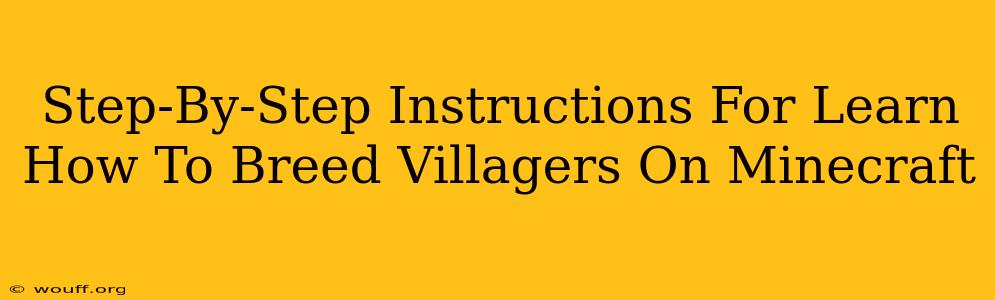 Step-By-Step Instructions For Learn How To Breed Villagers On Minecraft