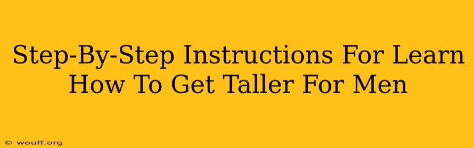 Step-By-Step Instructions For Learn How To Get Taller For Men