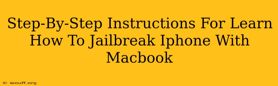 Step-By-Step Instructions For Learn How To Jailbreak Iphone With Macbook