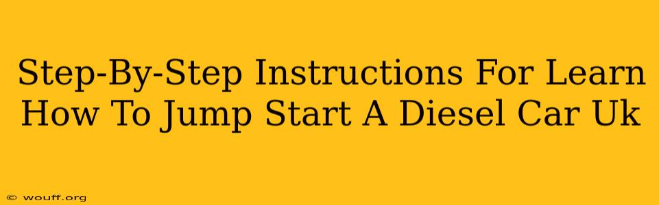 Step-By-Step Instructions For Learn How To Jump Start A Diesel Car Uk