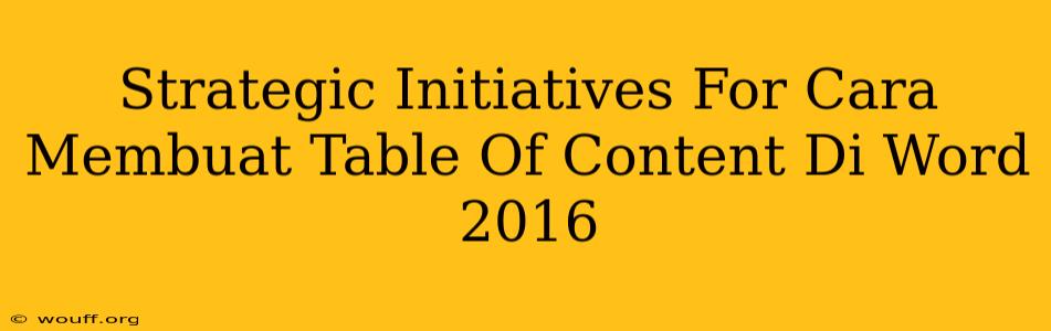 Strategic Initiatives For Cara Membuat Table Of Content Di Word 2016