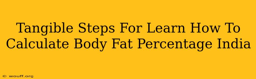 Tangible Steps For Learn How To Calculate Body Fat Percentage India