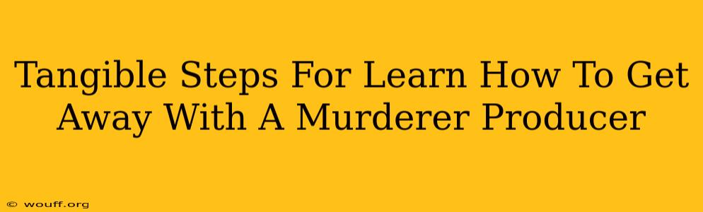 Tangible Steps For Learn How To Get Away With A Murderer Producer