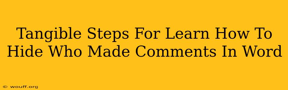 Tangible Steps For Learn How To Hide Who Made Comments In Word