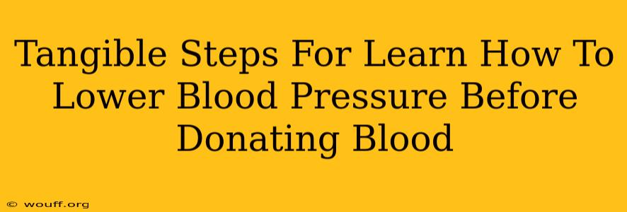 Tangible Steps For Learn How To Lower Blood Pressure Before Donating Blood