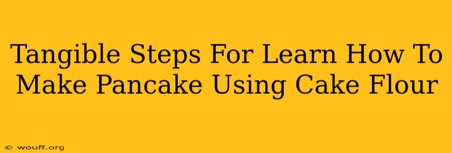 Tangible Steps For Learn How To Make Pancake Using Cake Flour