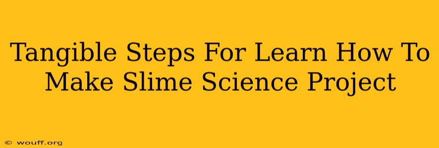 Tangible Steps For Learn How To Make Slime Science Project